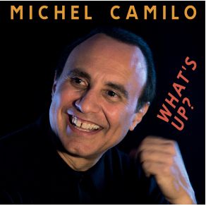 Download track What'S Up? Michel Camilo