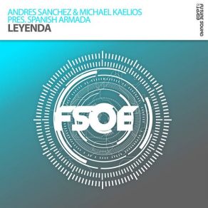 Download track Leyenda (Extended Mix) Spanish, Andres Sanchez, Michael Kaelios, Spanish Armada