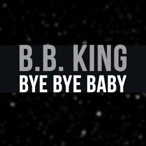 Download track Dark Is The Night, Pt. 2 B. B. King