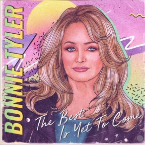Download track The Best Is Yet To Come Bonnie Tyler, Воnniе Туlеr