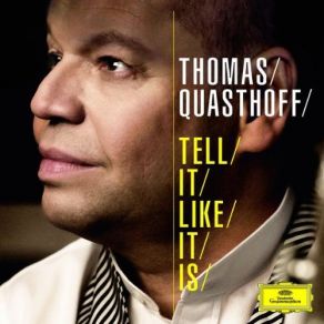 Download track Tell It Like It Is Thomas Quasthoff