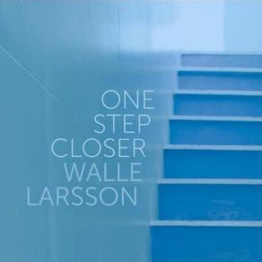 Download track One Step Closer Walle Larsson
