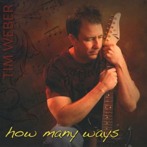 Download track How Many Ways Tim Weber