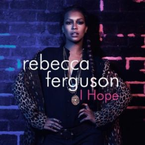 Download track I Hope Rebecca Ferguson