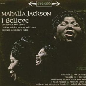 Download track I Believe Mahalia Jackson