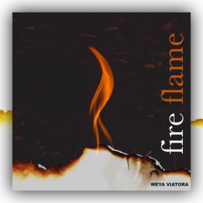 Download track Fire Flame Weya Viatora