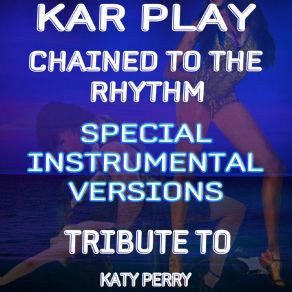 Download track Chained To The Rhythm (Like Instrumental Mix) Kar Play