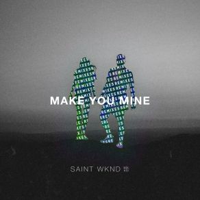 Download track Make You Mine (KC Lights Remix) Saint WkndBoy Matthews