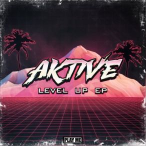 Download track Level Up (Original Mix) Aktive