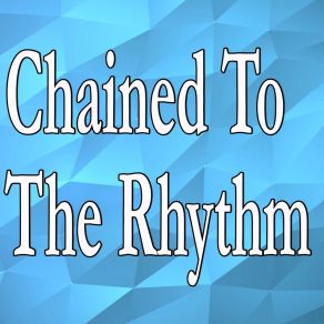 Download track Chained To The Rhythm (Instrumental Tribute To Katy Perry) Barberry Records