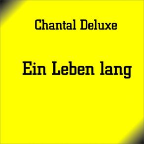 Download track Ein Leben Lang Chantal Deluxe