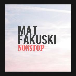 Download track Nonstop Mat Fakuski