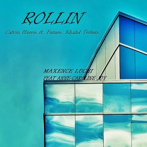 Download track Rollin (Calvin Harris Ft. Future, Khalid Tribute) Anne-Caroline JoyFuture, Calvin Harris, Khalid Tribute