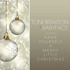 Download track Have Yourself A Merry Little Christmas Toni Braxton, Babyface