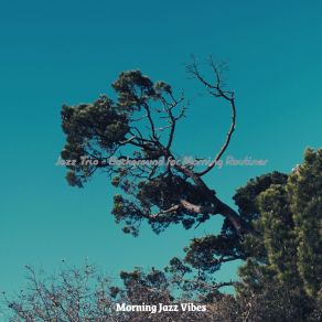 Download track Mellow Ambiance For Morning Routines Morning Jazz Vibes