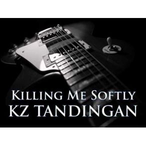 Download track Killing Me Softly KZ Tandingan