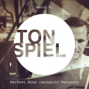 Download track Perfect Miss (Acoustic Version) David K.