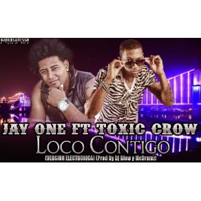 Download track Loco Contigo (Versión Electrónica) Toxic Crow, Jay One