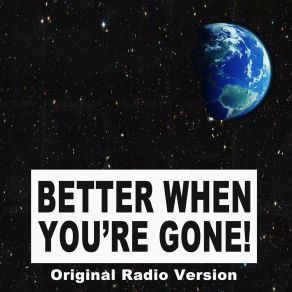 Download track Better When You're Gone! (Original Radio Version) DJ David