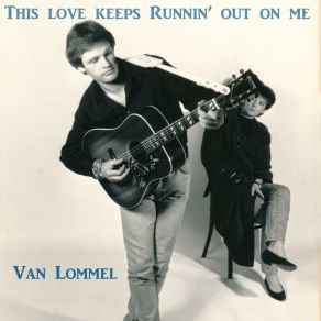 Download track This Love Keeps Runnin' Out On Me (Radio Edit) Van Lommel