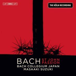 Download track St. John Passion, BWV 245 No. 13, Ach, Mein Sinn Bach Collegium Japan, Masaaki Suzuki