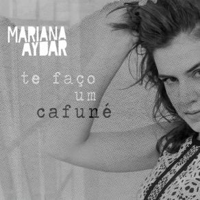 Download track Te Faço Um Cafuné Mariana Aydar