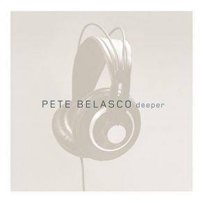 Download track Deeper Pete Belasco