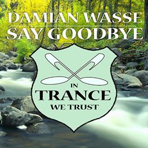 Download track Say Goodbye (Original Mix) Damian Wasse
