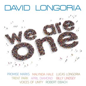 Download track We Are One David LongoriaMalynda Hale, April Diamond, Trent Park, Promise Marks, Lucas Longoria