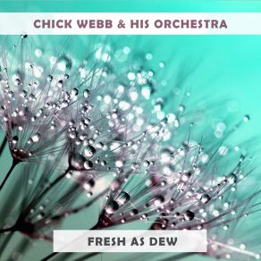 Download track Wake Up And Live Chick Webb And His Orchestra