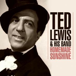 Download track I'm Crazy Bout My Baby (And My Baby's Crazy 'Bout Me) Ted LewisMy Baby's Crazy 'Bout Me