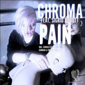 Download track Pain (Simon Beeston Remix) Chroma, Simon Beeston, Gunman, Alan Oldham, Sigrid Elliott