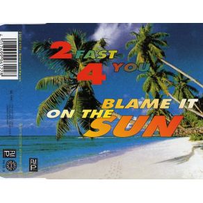 Download track Blame It On The Sun (Groove Version) 2 Fast 4 You