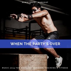 Download track When The Party's Over Motivation Sport Fitness
