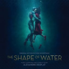 Download track The Shape Of Water Alexandre Desplat