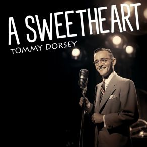 Download track Love You Didn't Do Right By Me Tommy Dorsey