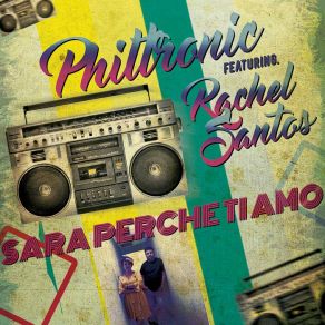 Download track Sara Perche Ti Amo [Radio Version] Philtronic, Rachel Santos