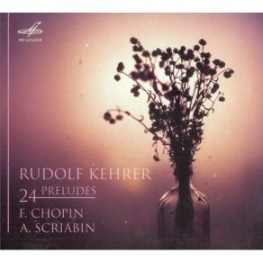 Download track Scriabin: 24 Preludes, Op. 11 - No. 1 In C Major - Vivace Rudolf Kehrer