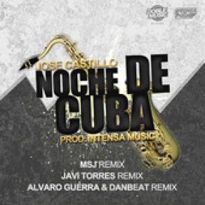 Download track Noche De Cuba (Álvaro Guerra & DanBeat EDM Remix) Intensa Music, Jose Castillo