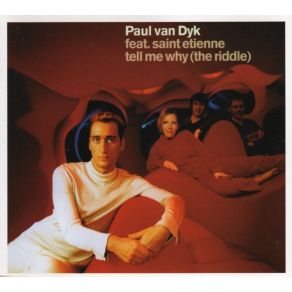 Download track Tell Me Why (The Riddle) (Club Mix) Paul Van Dyk, Saint Etienne