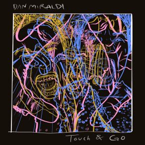 Download track Touch & Go Dan Miraldi