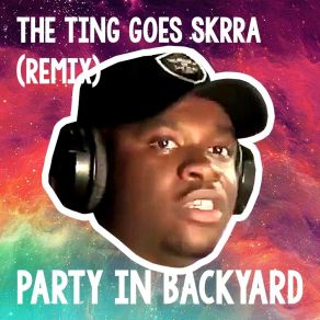 Download track The Ting Goes Skrra (Remix) Party In BackyardBig Shaq
