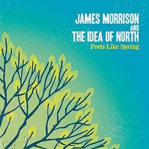 Download track It Might As Well Be Spring James Morrison, The Idea Of North