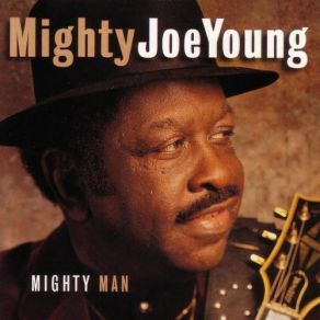 Download track Got A Hold On Me Mighty Joe Young