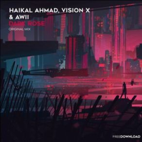 Download track Dark Rose (Original Mix) The Vision, VISION X, Haikal Ahmad, Awii