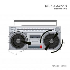 Download track Break The Limit (Namito Remix) Blue AmazonNamito, Duncan Harding