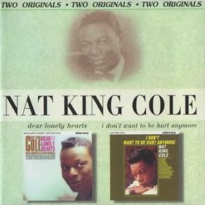 Download track I Don'T Want To Be Hurt Anymore Nat King Cole