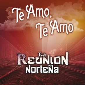 Download track Te Amo, Te Amo La Reunion Norteña