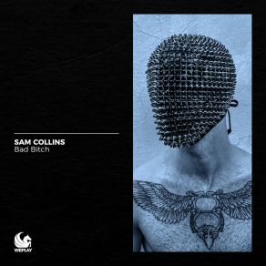 Download track Bad Bitch Sam Collins