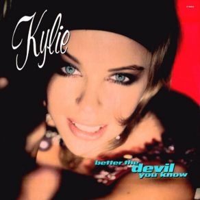 Download track Better The Devil You Know Kylie Minogue